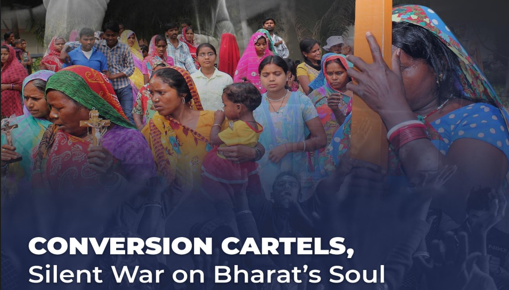 Report: Conversion Cartels, Silent War on Bharat’s Soul