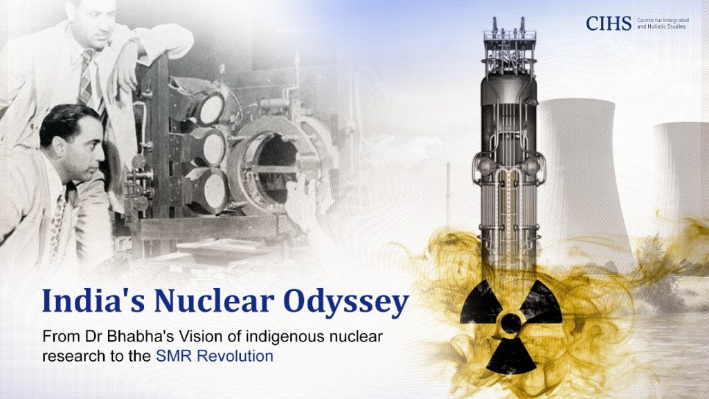India's Nuclear Odyssey: From Dr Bhabha's Vision of indigenous nuclear research to the SMR Revolution
