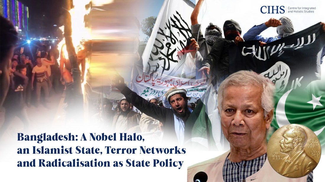 Bangladesh: A Nobel Halo, an Islamist State, Terror Networks and Radicalisation as State Policy