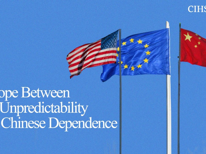 Europe Between US Unpredictability and Chinese&nbsp;Dependence