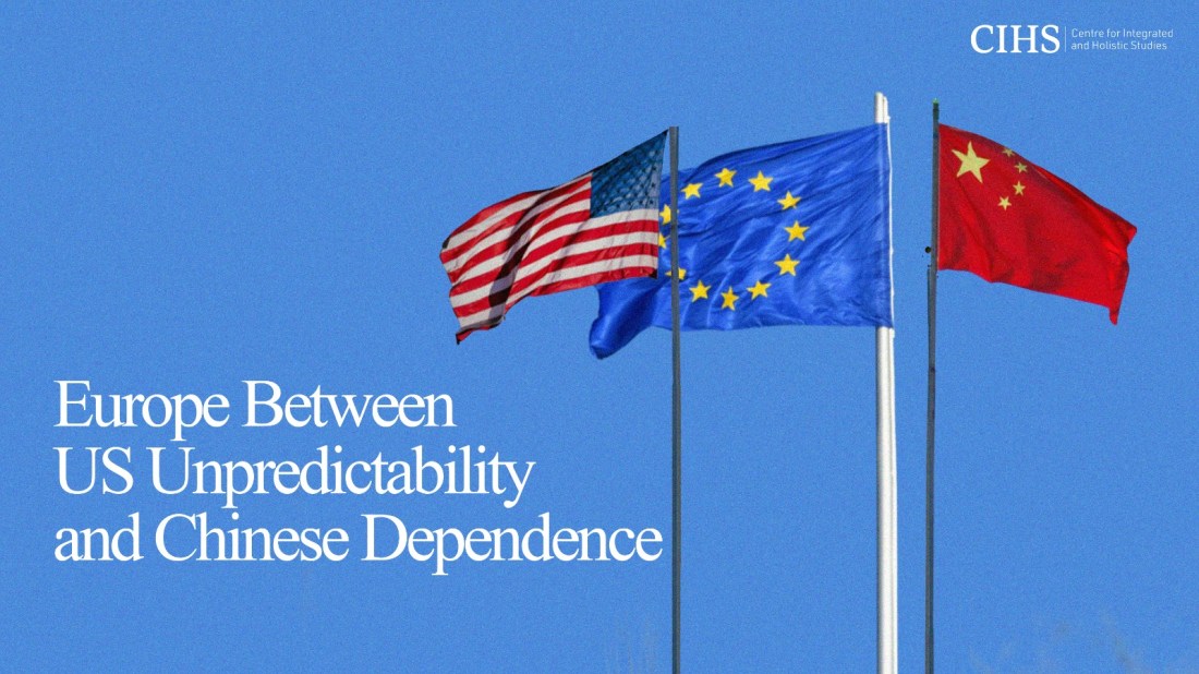 Europe Between US Unpredictability and Chinese Dependence