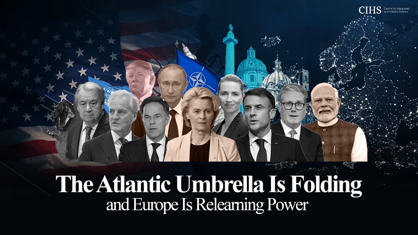 The Atlantic Umbrella Is Folding, and Europe Is Relearning Power
